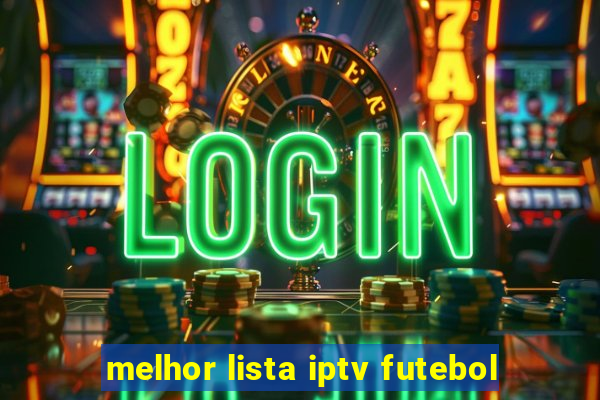 melhor lista iptv futebol