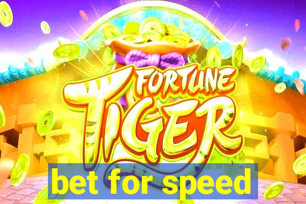 bet for speed