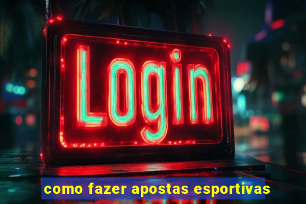 como fazer apostas esportivas