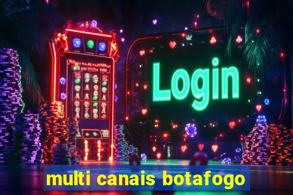 multi canais botafogo