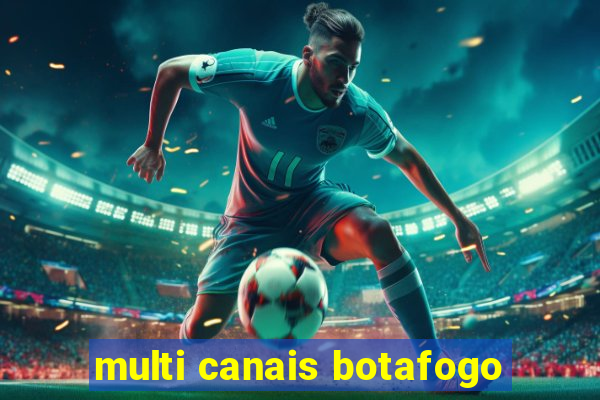 multi canais botafogo