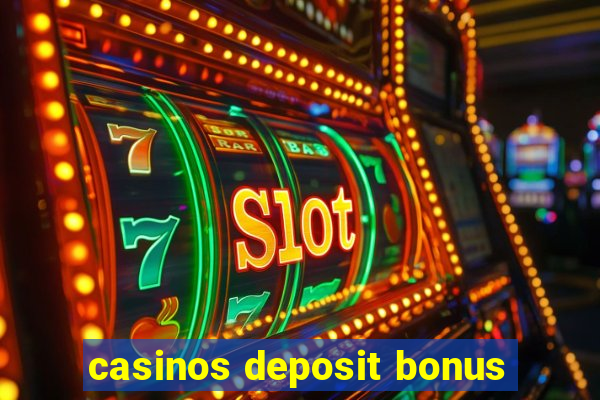 casinos deposit bonus