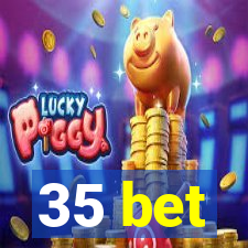 35 bet