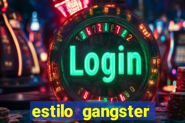 estilo gangster shopping popular