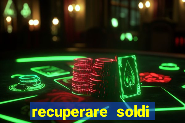 recuperare soldi persi alle slot