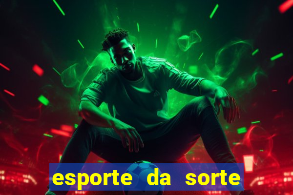 esporte da sorte casino online