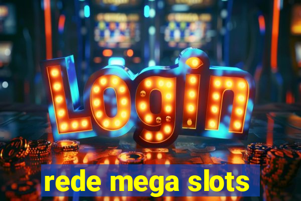 rede mega slots