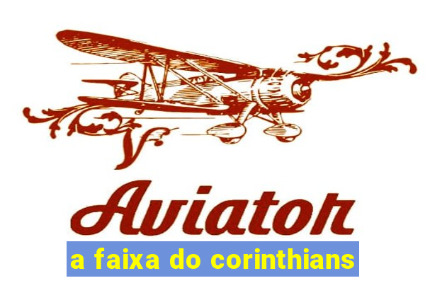 a faixa do corinthians