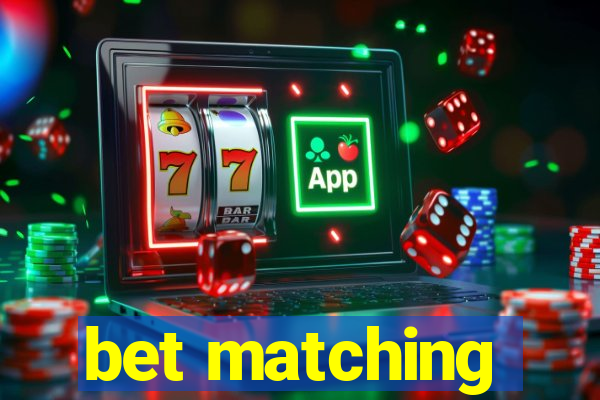 bet matching