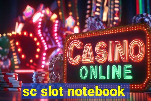 sc slot notebook