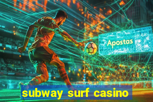 subway surf casino