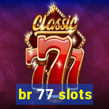 br 77 slots