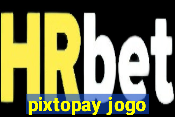 pixtopay jogo