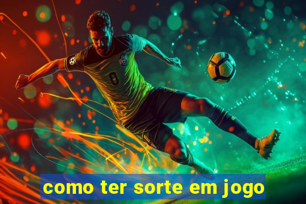 como ter sorte em jogo