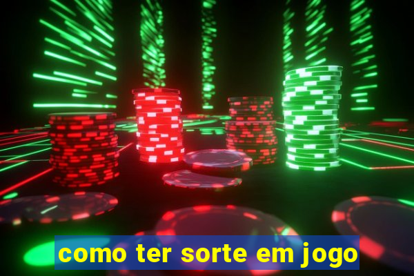 como ter sorte em jogo