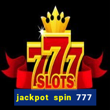 jackpot spin 777 paga mesmo