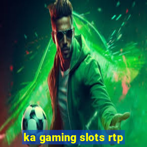 ka gaming slots rtp