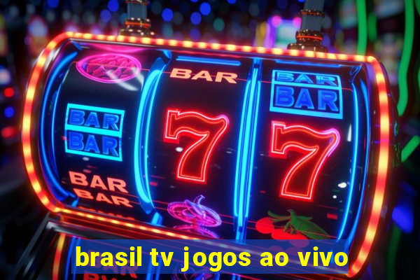 brasil tv jogos ao vivo