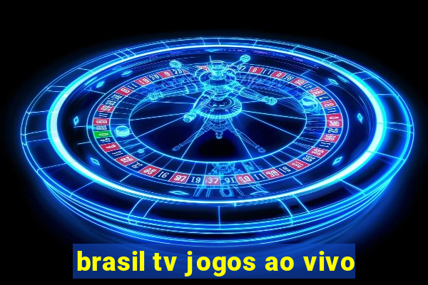 brasil tv jogos ao vivo