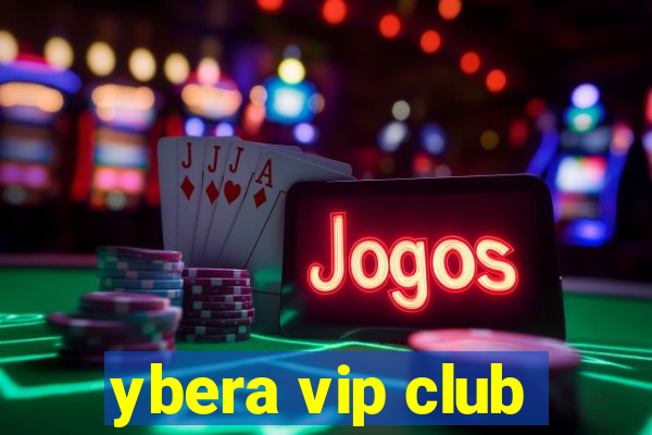 ybera vip club