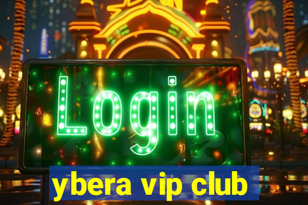 ybera vip club