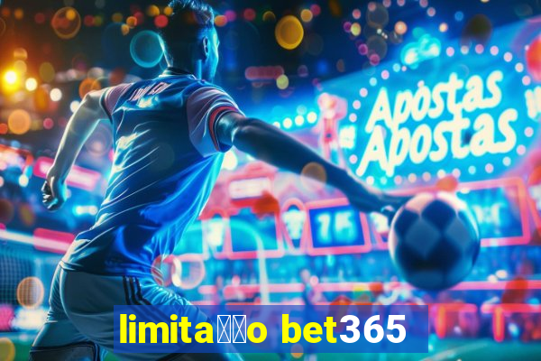 limita莽茫o bet365