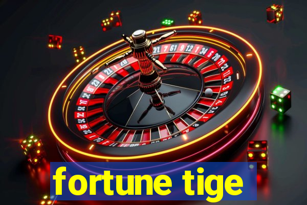 fortune tige