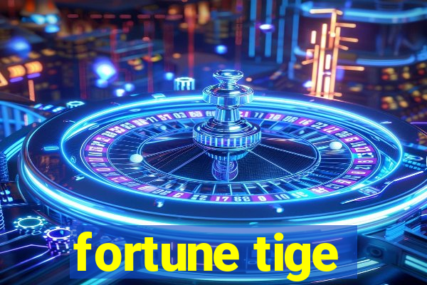 fortune tige