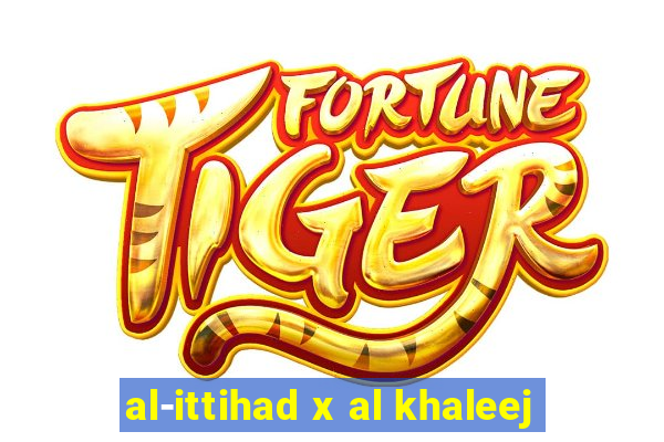 al-ittihad x al khaleej