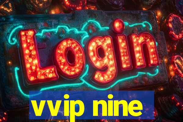 vvip nine