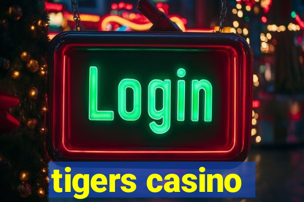 tigers casino