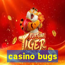 casino bugs