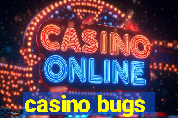 casino bugs