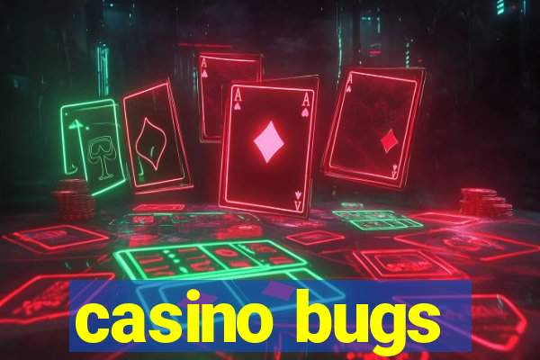 casino bugs