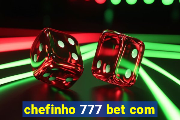 chefinho 777 bet com