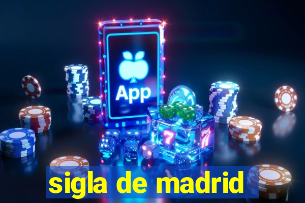 sigla de madrid