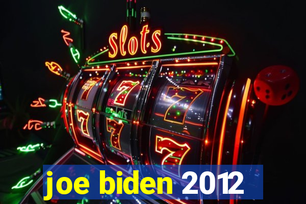 joe biden 2012