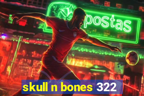 skull n bones 322