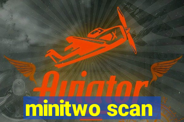 minitwo scan