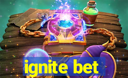 ignite bet