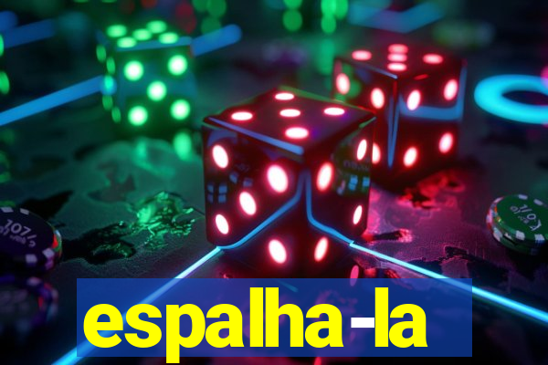 espalha-la