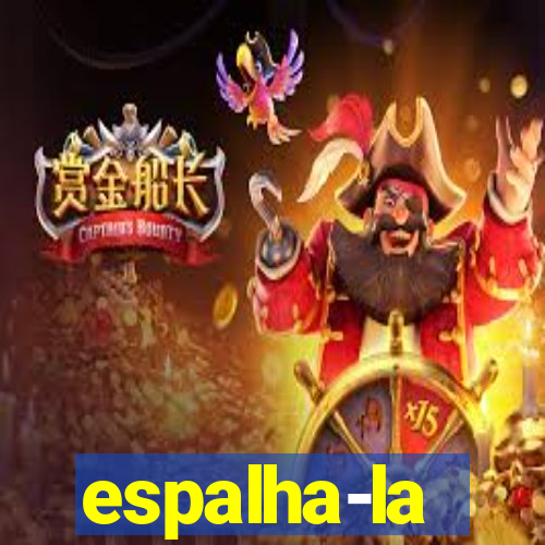 espalha-la