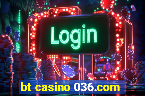 bt casino 036.com