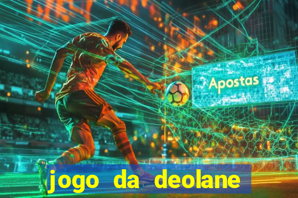 jogo da deolane esporte da sorte