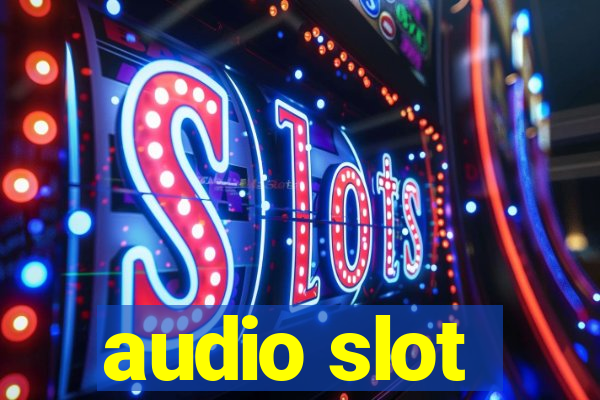 audio slot