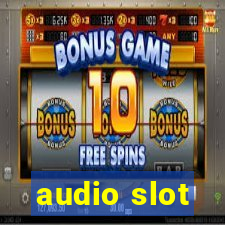 audio slot