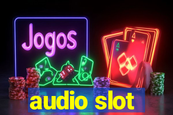 audio slot