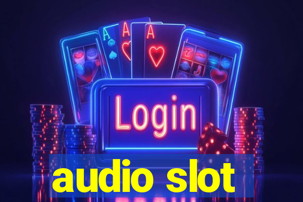 audio slot