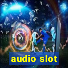 audio slot