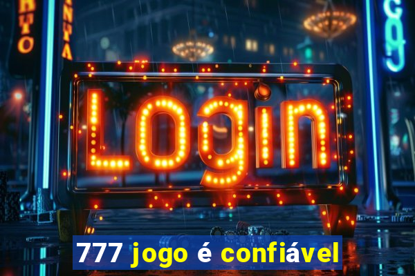 777 jogo é confiável